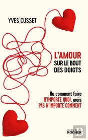 L'Amour Sur Le Bout Des Doigts : Ou Comment Faire N'Importe Quoi, Mais Pas N'Importe Comment