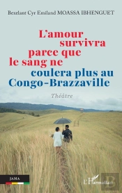 L'Amour Survivra Parce Que Le Sang Ne Coulera Plus Au Congo-Brazzaville