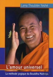 L'Amour Universel ; La Méthode Yogique Du Bouddha Maitréya