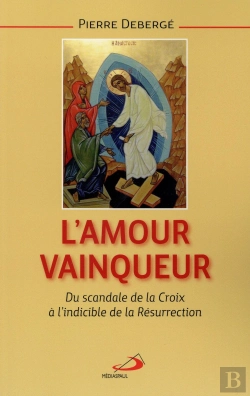 Bertrand.pt - L'Amour Vainqueur ; Du Scandale De La Croix À L'Indicible De La Résurrection