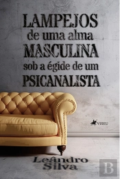 Lampejos De Uma Alma Masculina Sob A Égide De Um Psicanalista