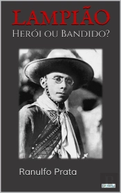 Lampião: Herói Ou Bandido