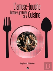 L'Amuse-Bouche ; Histoire Gratinée De La Cuisine