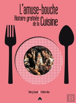 Bertrand.pt - L'Amuse-Bouche ; Histoire Gratinée De La Cuisine