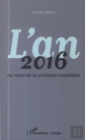 L'An 2016 Au Coeur De La Politique Congolaise