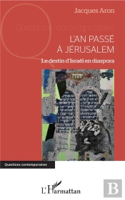 L'An Passé À Jérusalem ; Le Destin D'Israel En Diaspora