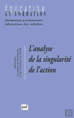 Bertrand.pt - L'Analyse De La Singularité De L'Action : Séminaire Du Centre De Recherche Sur La Formation - Cnam