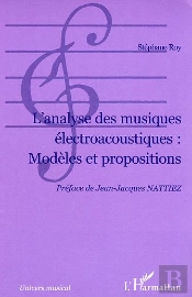 L'Analyse Des Musiques Electroacoustiques : Modeles Et Propositions