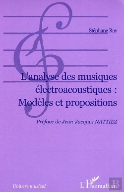 Bertrand.pt - L'Analyse Des Musiques Electroacoustiques : Modeles Et Propositions