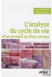 L'Analyse Du Cycle De Vie D'Un Produit Ou D'Un Service ; Applications Et Mise En Pratique