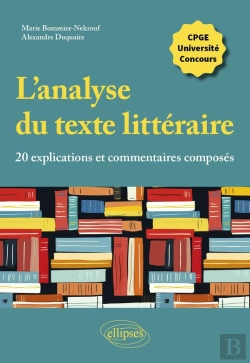 Bertrand.pt - L'Analyse Du Texte Littéraire, 20 Explications Et Commentaires Composés : Cpge, Université, Concours