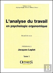 L'Analyse Du Travail En Psychologie Ergonomique Tome 1