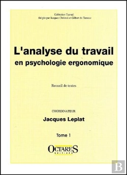 Bertrand.pt - L'Analyse Du Travail En Psychologie Ergonomique Tome 1