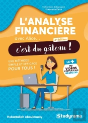 L'Analyse Financière Avec Alice, C'Est Du Gâteau ! Une Méthode Simple Et Efficace Pour Tous ! (2e Édition)