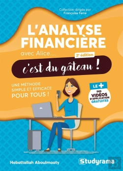 Bertrand.pt - L'Analyse Financière Avec Alice, C'Est Du Gâteau ! Une Méthode Simple Et Efficace Pour Tous ! (2e Édition)