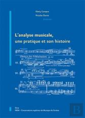 L'Analyse Musicale ; Une Pratique Et Son Histoire