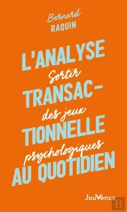 Bertrand.pt - L'Analyse Transactionnelle Au Quotidien : Sortir Des Jeux Psychologiques