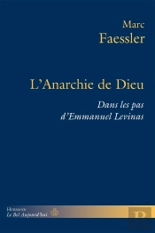 L'Anarchie De Dieu - Dans Les Pas D'Emmanuel Levinas