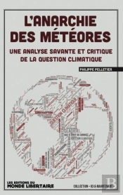 L'Anarchie Des Météores : Une Analyse  Savante Et Critique De La Question Climatique