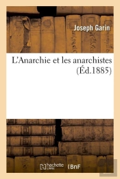 L'Anarchie Et Les Anarchistes Edition 1885