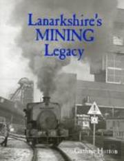 Lanarkshire'S Mining Legacy