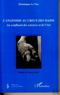 Bertrand.pt - L'Anatomie Au Creux Des Mains ; Au Confluent Des Sciences Et De L'Art