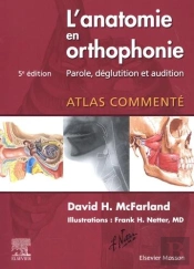 L'Anatomie En Orthophonie : Parole, Déglutition Et Audition (5e Édition)