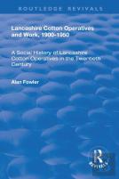 Lancashire Cotton Operatives And Work, 1900-1950