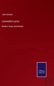 Lancashire Lyrics:Modern Songs And Balla