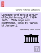 Lancaster And York: A Century Of English