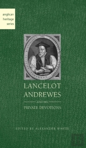 Lancelot Andrewes And His Private Devotions