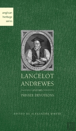 Bertrand.pt - Lancelot Andrewes And His Private Devotions