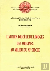 L'Ancien Diocese De Limoges . Des Origines Au Milieu Du 11<Sup>E</Sup > Siecle