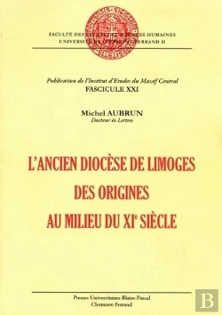 Bertrand.pt - L'Ancien Diocese De Limoges . Des Origines Au Milieu Du 11<Sup>E</Sup > Siecle