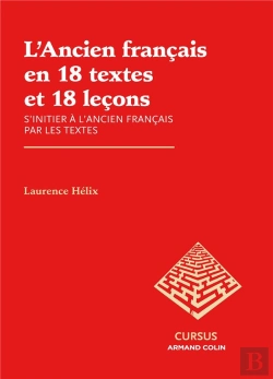 Bertrand.pt - L'Ancien Français En 18 Textes Et 18 Leçons ; S'Initier À L'Ancien Français Par Les Textes