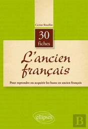 L'Ancien Français En 30 Fiches. 1er Cycle Universitaire - Capes/Agreg