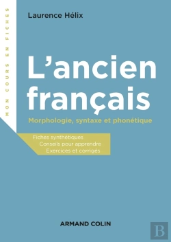 Bertrand.pt - L'Ancien Français ; Morphologie, Syntaxe Et Phonétique