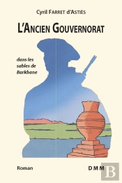 L'Ancien Gouvernorat : Dans Les Sables De Barkhane