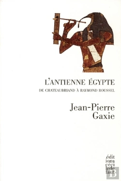 Bertrand.pt - L'Ancienne Egypte ; De Chateaubriand À Raymond Roussel