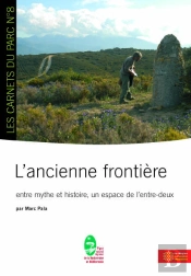 L'Ancienne Frontière : Entre Mythe Et Histoire, Un Espace De L'Entre-Deux