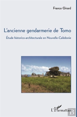 Bertrand.pt - L'Ancienne Gendarmerie De Tomo ; Étude Historico-Architecturale En Nouvelle-Calédonie