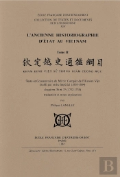 L'Ancienne Historiographie D'État Au Vietnam. T2: Texte Et Commentaire Du Miroir Complet De L'Hist.