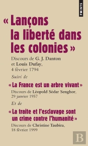 Lançons La Liberté Dans Les Colonies ; La France Est Un Arbre Vivant ; La Traite Et L'Esclavage Sont Un Crime Contre L'Humanité