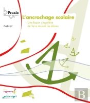 L'Ancrochage Scolaire ; Une Façon Singulière De Faire Réussir Les Élèves
