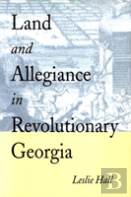 Land And Allegiance In Revolutionary Georgia