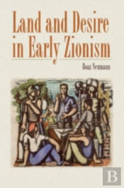Land And Desire In Early Zionism