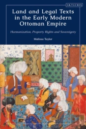 Land And Legal Texts In The Early Modern Ottoman Empire