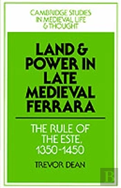 Land And Power In Late Medieval Ferrara