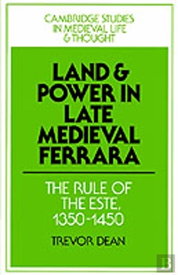 Bertrand.pt - Land And Power In Late Medieval Ferrara