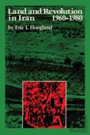 Land And Revolution In Iran, 1960â€“1980